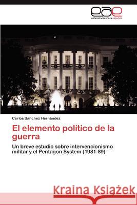 El elemento político de la guerra Sánchez Hernández Carlos 9783846564349 Editorial Acad Mica Espa Ola