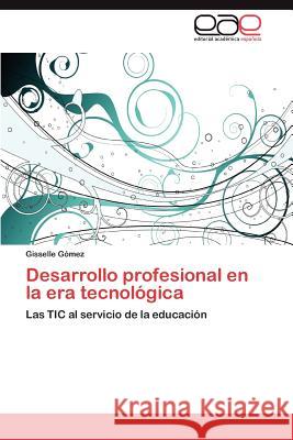 Desarrollo profesional en la era tecnológica Gómez Gisselle 9783846564950 Editorial Acad Mica Espa Ola