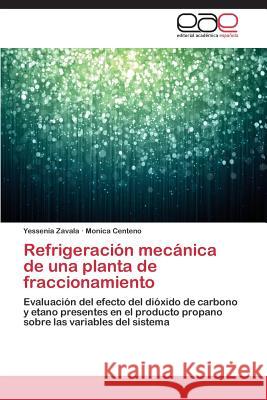 Refrigeración mecánica de una planta de fraccionamiento Zavala Yessenia 9783846565162 Editorial Academica Espanola