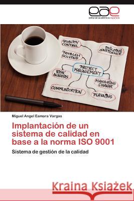 Implantación de un sistema de calidad en base a la norma ISO 9001 Eamara Vargas Miguel Angel 9783846565650 Editorial Acad Mica Espa Ola