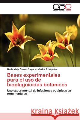 Bases experimentales para el uso de bioplaguicidas botánicos Cuevas Salgado María Idalia 9783846566343 Editorial Académica Española