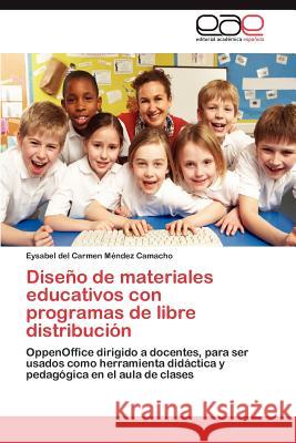 Diseño de materiales educativos con programas de libre distribución Méndez Camacho Eysabel del Carmen 9783846566497 Editorial Acad Mica Espa Ola