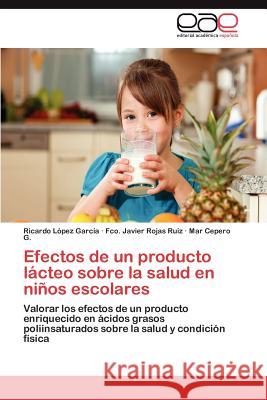 Efectos de un producto lácteo sobre la salud en niños escolares López García Ricardo 9783846567586 Editorial Acad Mica Espa Ola