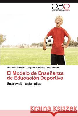 El Modelo de Enseñanza de Educación Deportiva Calderón Antonio 9783846568088 Editorial Acad Mica Espa Ola
