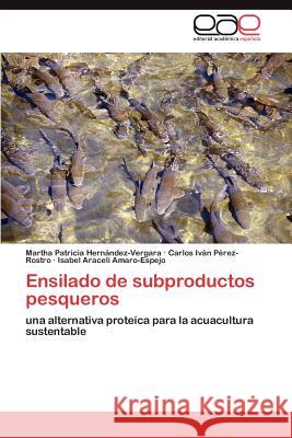 Ensilado de subproductos pesqueros Hernández-Vergara Martha Patricia 9783846568347 Editorial Acad Mica Espa Ola