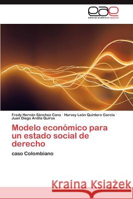 Modelo económico para un estado social de derecho Sánchez Cano Fredy Hernán 9783846569962 Editorial Acad Mica Espa Ola
