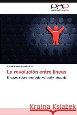 La revolución entre líneas Pérez-Toribio Juan Carlos 9783846570210 Editorial Acad Mica Espa Ola