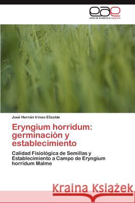 Eryngium horridum: germinación y establecimiento Elizalde José Hernán Irineo 9783846572320