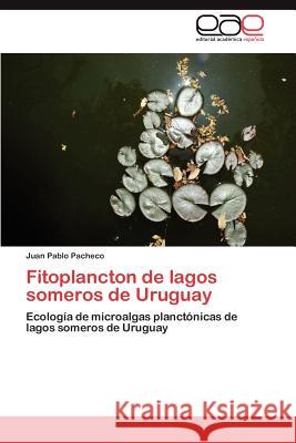 Fitoplancton de Lagos Someros de Uruguay Juan Pablo Pacheco 9783846573280 Editorial Acad Mica Espa Ola