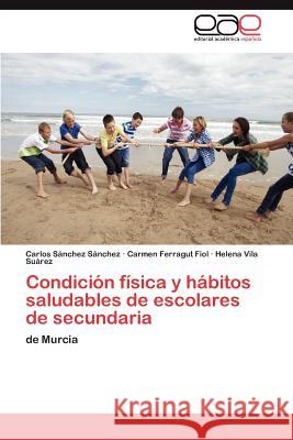 Condición física y hábitos saludables de escolares de secundaria Sánchez Sánchez Carlos 9783846573488 Editorial Acad Mica Espa Ola