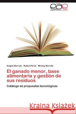 El ganado menor, base alimentaria y gestión de sus residuos Borroto Angela 9783846573570 Editorial Acad Mica Espa Ola