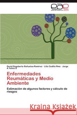 Enfermedades Reumáticas y Medio Ambiente Bañuelos-Ramírez David Dagoberto 9783846573778 Editorial Acad Mica Espa Ola