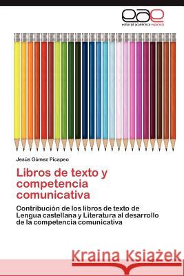 Libros de texto y competencia comunicativa Gómez Picapeo Jesús 9783846574317 Editorial Acad Mica Espa Ola