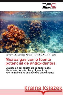 Microalgas como fuente potencial de antioxidantes Santiago-Morales Ivonne Sandra 9783846574379