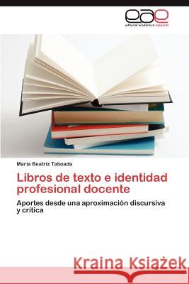 Libros de texto e identidad profesional docente Taboada María Beatriz 9783846579879 Editorial Acad Mica Espa Ola