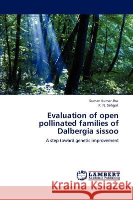 Evaluation of Open Pollinated Families of Dalbergia Sissoo Suman Kumar Jha R. N. Sehgal  9783846582220 LAP Lambert Academic Publishing AG & Co KG