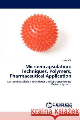 Microencapsulation: Techniques, Polymers, Pharmaceutical Application Saba Afifi 9783846583586 LAP Lambert Academic Publishing