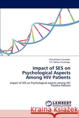 impact of SES on Psychological Aspects Among HIV Patients Jamadar, Chandrakant 9783846584057 LAP Lambert Academic Publishing AG & Co KG