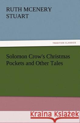 Solomon Crow's Christmas Pockets and Other Tales Ruth McEnery Stuart 9783847217770