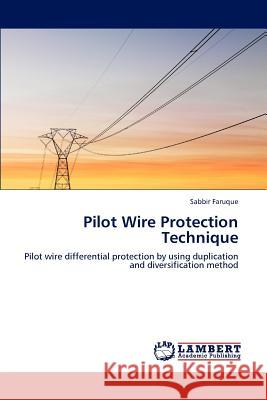 Pilot Wire Protection Technique Sabbir Faruque   9783847300496 LAP Lambert Academic Publishing AG & Co KG