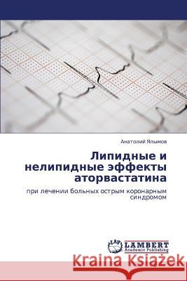 Lipidnye I Nelipidnye Effekty Atorvastatina Yalymov Anatoliy 9783847305927 LAP Lambert Academic Publishing