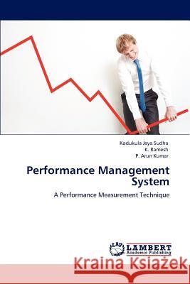 Performance Management System Kodukula Jaya Sudha K. Ramesh P. Arun Kumar 9783847306535 LAP Lambert Academic Publishing AG & Co KG