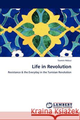Life in Revolution Yasmin Haloui   9783847309246 LAP Lambert Academic Publishing AG & Co KG