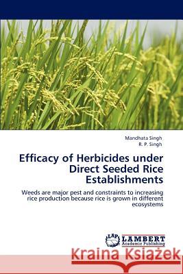 Efficacy of Herbicides under Direct Seeded Rice Establishments Singh, Mandhata 9783847311560 LAP Lambert Academic Publishing AG & Co KG