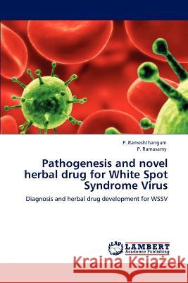 Pathogenesis and Novel Herbal Drug for White Spot Syndrome Virus P. Rameshthangam P. Ramasamy  9783847312734 LAP Lambert Academic Publishing AG & Co KG