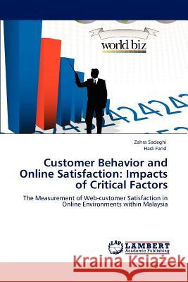 Customer Behavior and Online Satisfaction: Impacts of Critical Factors Sadeghi, Zahra 9783847313397 LAP Lambert Academic Publishing AG & Co KG