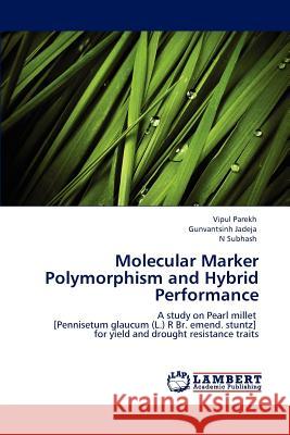 Molecular Marker Polymorphism and Hybrid Performance Vipul Parekh Gunvantsinh Jadeja N Subhash 9783847316183 LAP Lambert Academic Publishing AG & Co KG