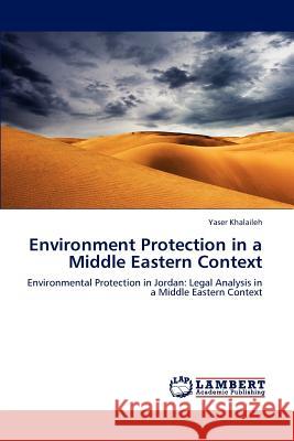 Environment Protection in a Middle Eastern Context Yaser Khalaileh   9783847319528 LAP Lambert Academic Publishing AG & Co KG