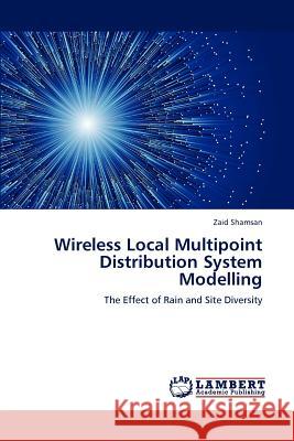 Wireless Local Multipoint Distribution System Modelling Zaid Shamsan   9783847323563 LAP Lambert Academic Publishing AG & Co KG