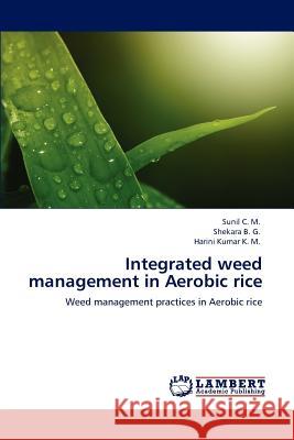 Integrated Weed Management in Aerobic Rice Sunil C Shekara B Harini Kumar K 9783847324300 LAP Lambert Academic Publishing