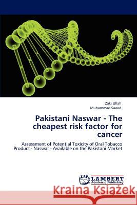 Pakistani Naswar - The Cheapest Risk Factor for Cancer Zaki Ullah Muhammad Saeed  9783847324485