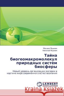 Tayna Biogeomakromolekul Prirodnykh Sistem Biosfery Yatsynin Mikhail 9783847328117 LAP Lambert Academic Publishing