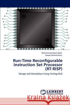 Run-Time Reconfigurable Instruction Set Processor (Rt-Risp) Muhammad Aqeel Iqbal Shoab Ahmed Khan  9783847336778 LAP Lambert Academic Publishing AG & Co KG