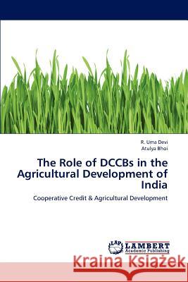 The Role of DCCBs in the Agricultural Development of India Uma Devi, R. 9783847337522 LAP Lambert Academic Publishing