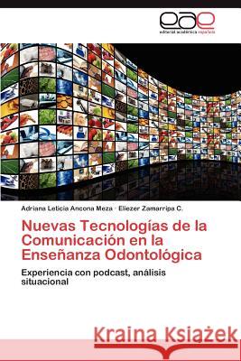 Nuevas Tecnologías de la Comunicación en la Enseñanza Odontológica Ancona Meza Adriana Leticia 9783847356288 Editorial Acad Mica Espa Ola