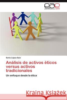 Análisis de activos éticos versus activos tradicionales López-Saiz Sonia 9783847356912 Editorial Acad Mica Espa Ola