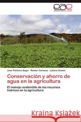 Conservacion y Ahorro de Agua En La Agricultura Juan Pachec Reimar Carlesso Juliano Gomez 9783847357308 Editorial Acad Mica Espa Ola