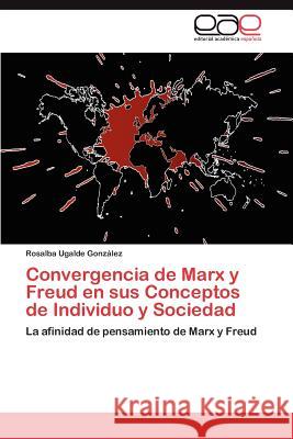 Convergencia de Marx y Freud En Sus Conceptos de Individuo y Sociedad Rosalba Ugald 9783847358527 Editorial Acad Mica Espa Ola
