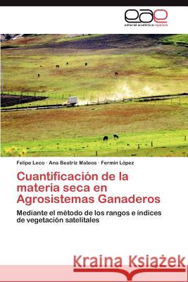 Cuantificación de la materia seca en Agrosistemas Ganaderos Leco Felipe 9783847359494 Editorial Acad Mica Espa Ola