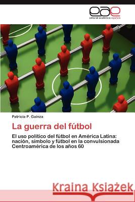 La Guerra del Futbol Patricia P 9783847360483 Editorial Acad Mica Espa Ola