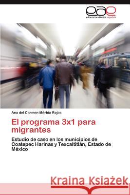 El Programa 3x1 Para Migrantes Ana Del Carmen M 9783847363439 Editorial Acad Mica Espa Ola
