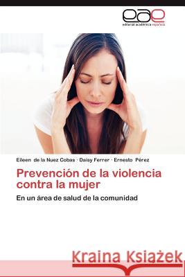 Prevencion de La Violencia Contra La Mujer Eileen D Daisy Ferrer Ernesto P 9783847365532 Editorial Acad Mica Espa Ola