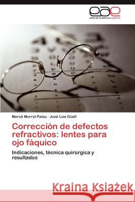 Corrección de defectos refractivos: lentes para ojo fáquico Morral Palau Mercè 9783847365778 Editorial Acad Mica Espa Ola