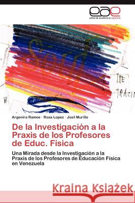 De la Investigación a la Praxis de los Profesores de Educ. Física Ramos Argenira 9783847367307 Editorial Acad Mica Espa Ola