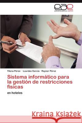 Sistema informático para la gestión de restricciones físicas Pérez Yilena 9783847368908 Editorial Acad Mica Espa Ola