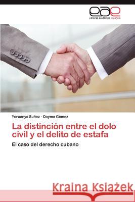 La distinción entre el dolo civil y el delito de estafa Suñez Yoruanys 9783847369431 Editorial Acad Mica Espa Ola